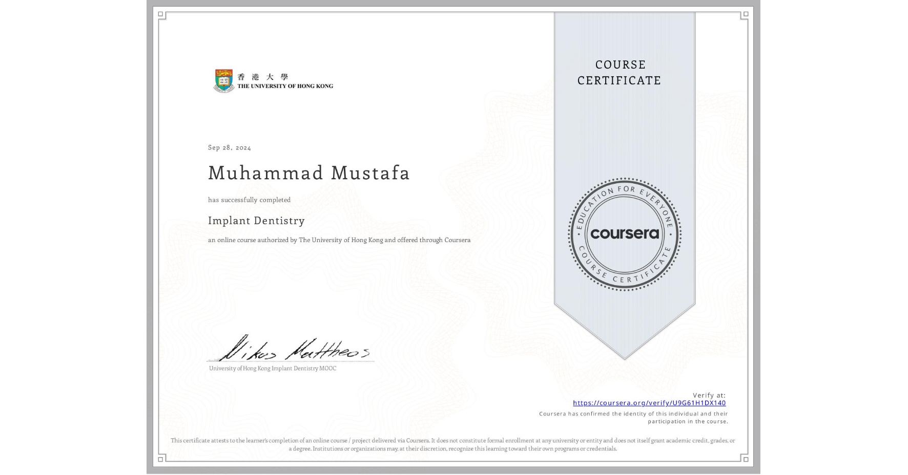 View certificate for Muhammad Mustafa, Implant Dentistry, an online non-credit course authorized by The University of Hong Kong and offered through Coursera