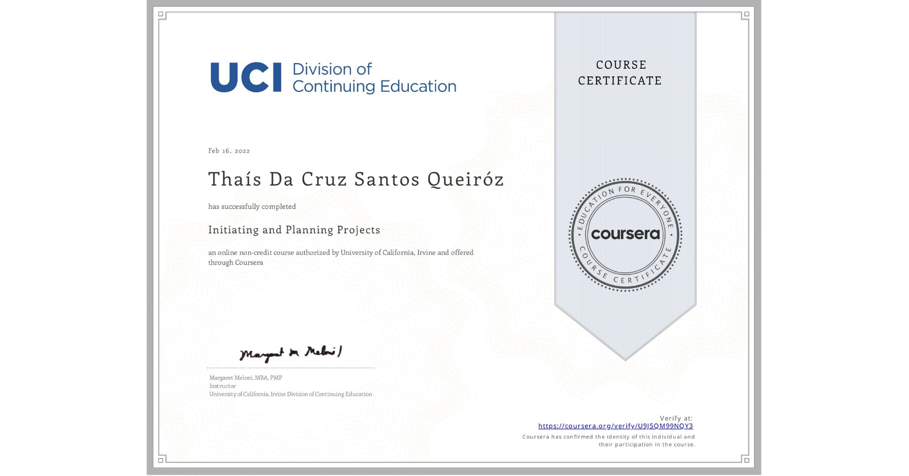 View certificate for Thaís Da Cruz Santos Queiróz , Initiating and Planning Projects, an online non-credit course authorized by University of California, Irvine and offered through Coursera