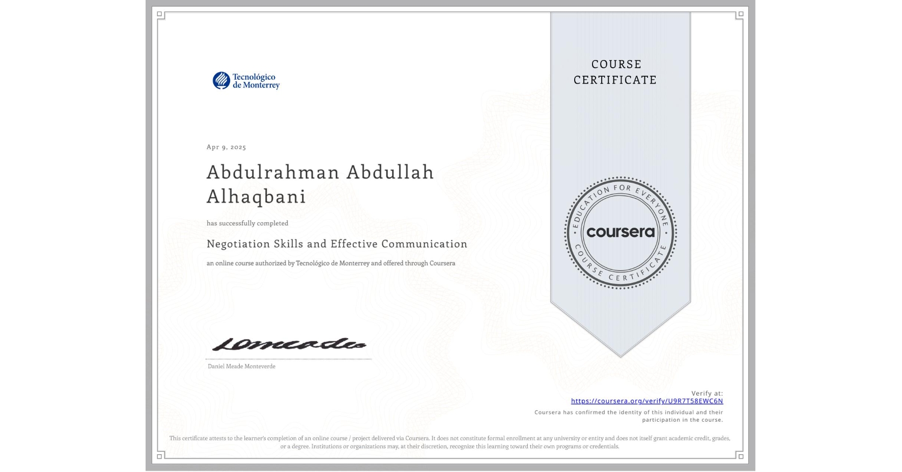 View certificate for Abdulrahman Abdullah Alhaqbani, Negotiation Skills and Effective Communication , an online non-credit course authorized by Tecnológico de Monterrey and offered through Coursera