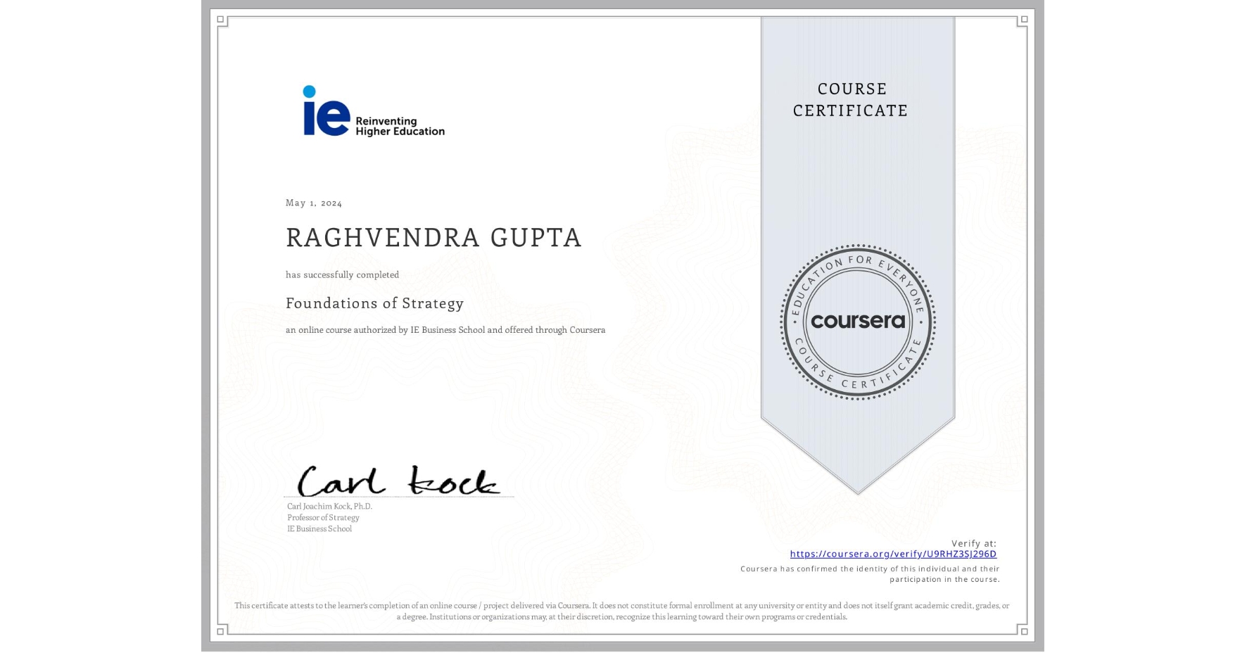 View certificate for RAGHVENDRA GUPTA, Foundations of Strategy, an online non-credit course authorized by IE Business School and offered through Coursera