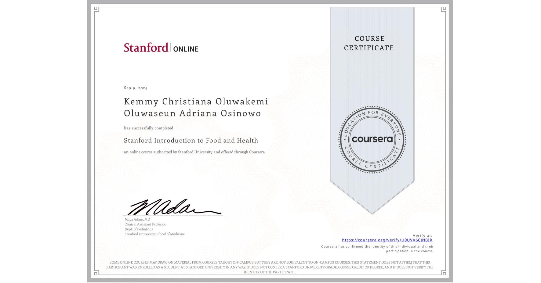 View certificate for Kemmy Christiana Oluwakemi Oluwaseun Adriana Osinowo, Stanford Introduction to Food and Health, an online non-credit course authorized by Stanford Online and offered through Coursera