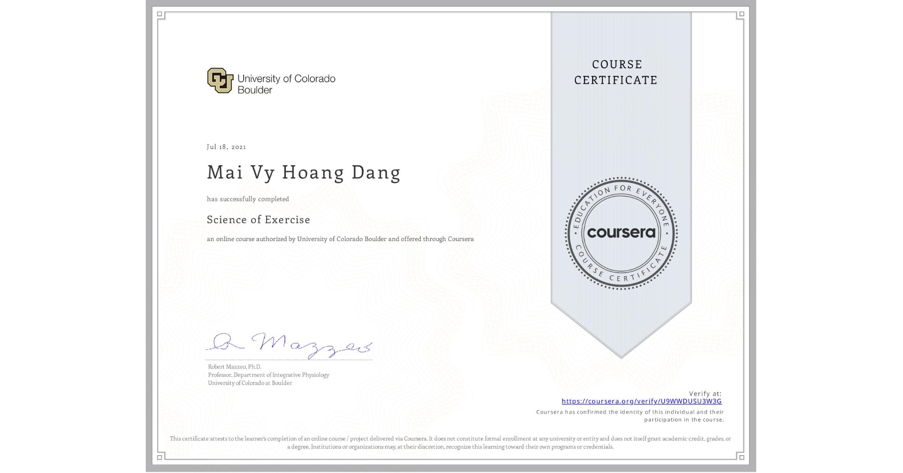 View certificate for Mai Vy Hoang Dang, Science of Exercise, an online non-credit course authorized by University of Colorado Boulder and offered through Coursera