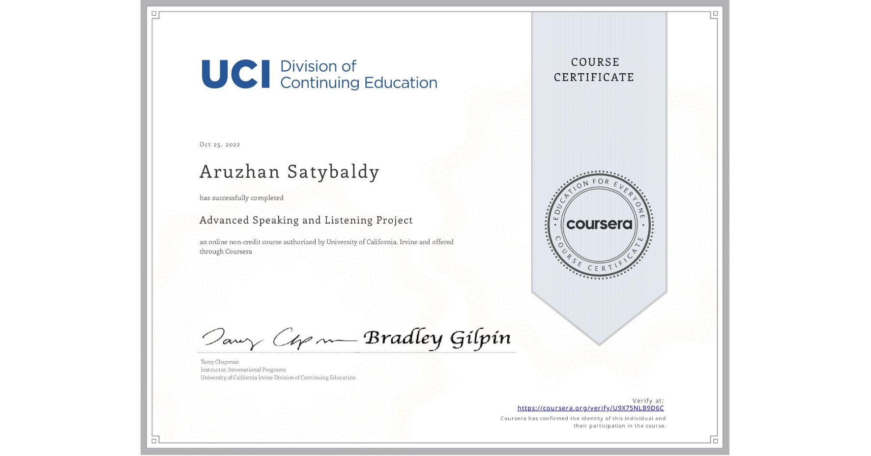 View certificate for Aruzhan Satybaldy, Advanced Speaking and Listening Project, an online non-credit course authorized by University of California, Irvine and offered through Coursera