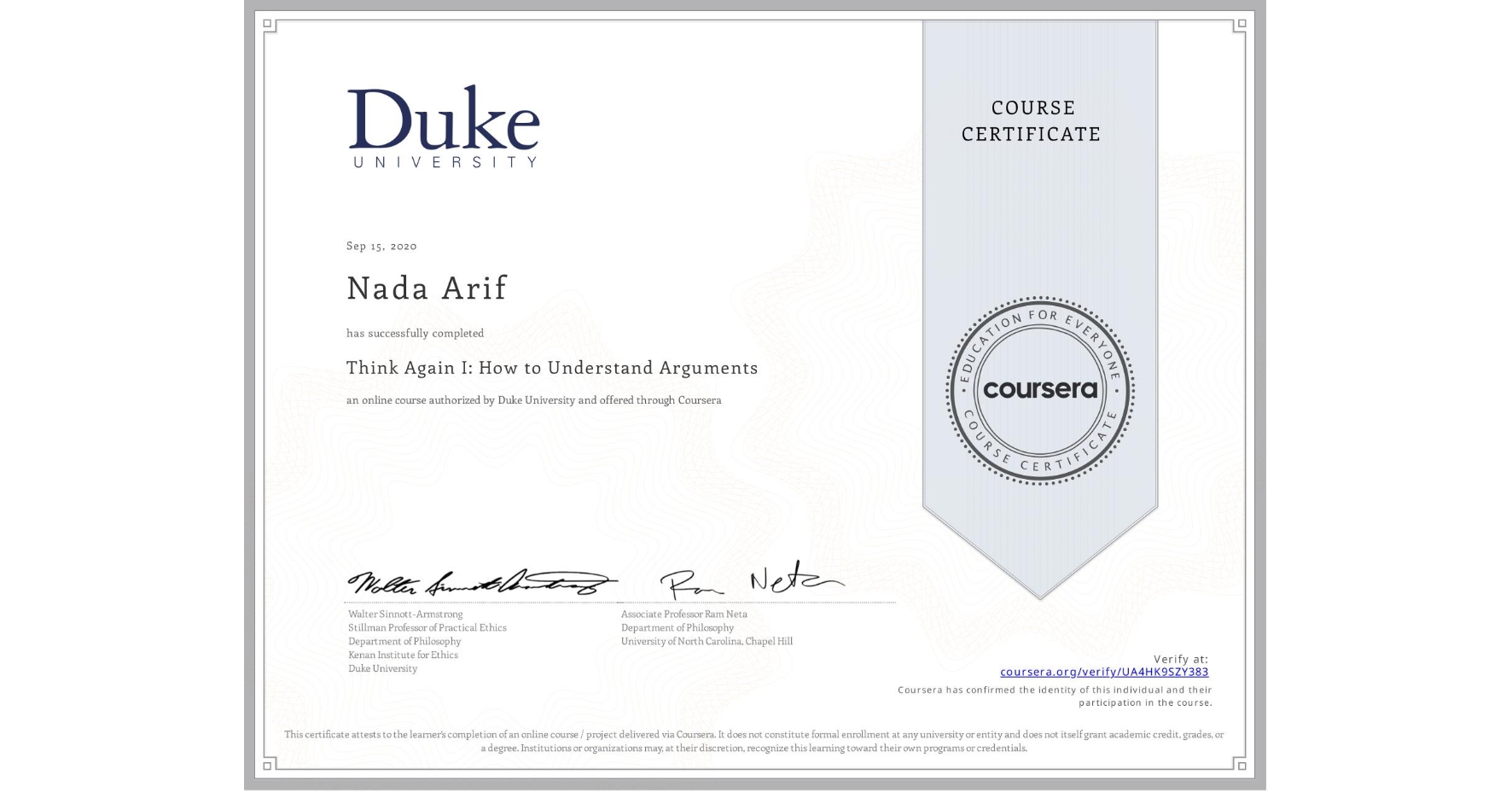 View certificate for Nada Arif, Think Again I: How to Understand Arguments, an online non-credit course authorized by Duke University and offered through Coursera