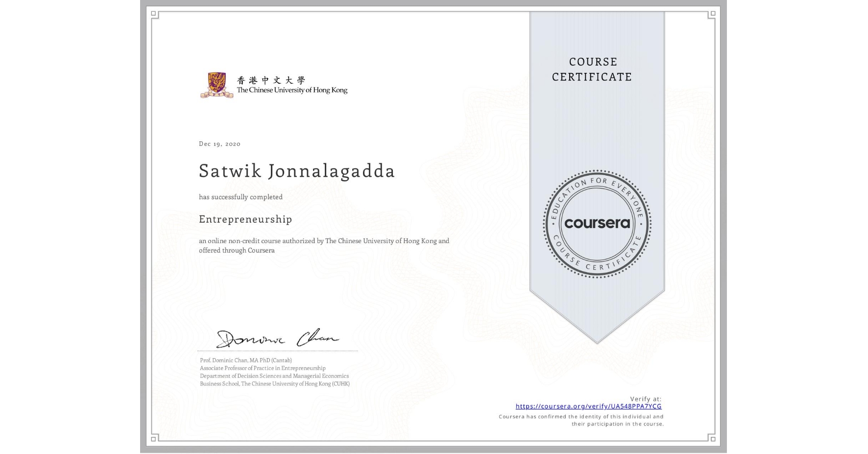View certificate for Satwik Jonnalagadda, Entrepreneurship, an online non-credit course authorized by The Chinese University of Hong Kong and offered through Coursera