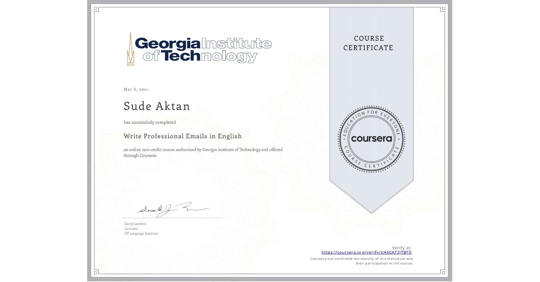 View certificate for Sude Aktan, Write Professional Emails in English, an online non-credit course authorized by Georgia Institute of Technology and offered through Coursera