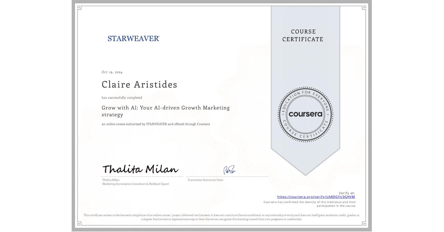View certificate for Claire Aristides, Grow with AI: Your AI-driven Growth Marketing strategy , an online non-credit course authorized by STARWEAVER and offered through Coursera