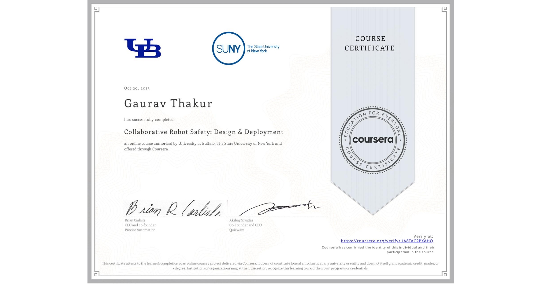 View certificate for Gaurav Thakur, Collaborative Robot Safety: Design & Deployment, an online non-credit course authorized by University at Buffalo & The State University of New York and offered through Coursera