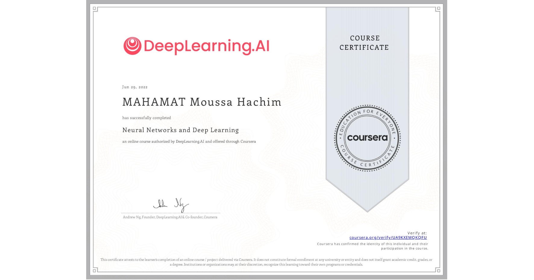 View certificate for MAHAMAT Moussa Hachim, Neural Networks and Deep Learning, an online non-credit course authorized by DeepLearning.AI and offered through Coursera
