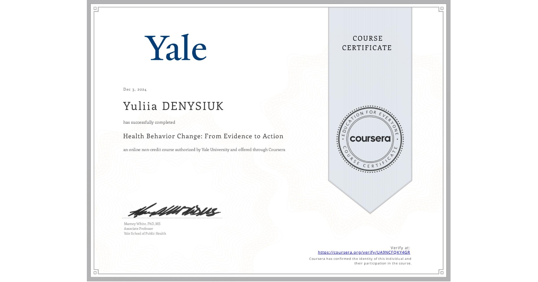 View certificate for Yuliia DENYSIUK, Health Behavior Change: From Evidence to Action, an online non-credit course authorized by Yale University and offered through Coursera