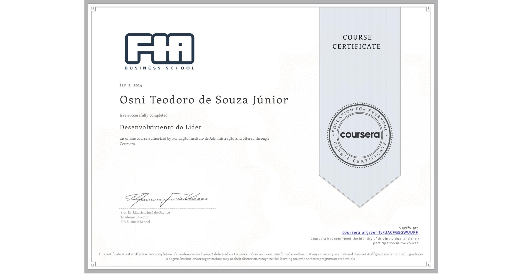 View certificate for Osni Teodoro de Souza Júnior, Desenvolvimento do Líder, an online non-credit course authorized by Fundação Instituto de Administração and offered through Coursera