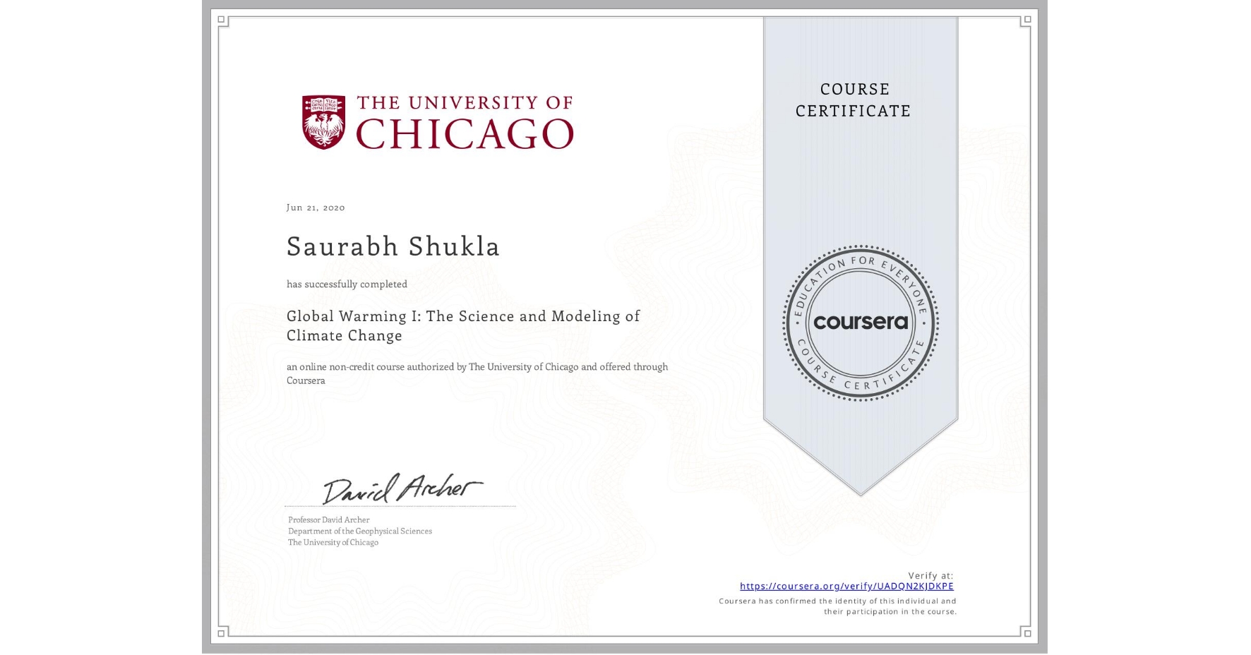 View certificate for Saurabh Shukla, Global Warming I: The Science and Modeling of Climate Change, an online non-credit course authorized by The University of Chicago and offered through Coursera