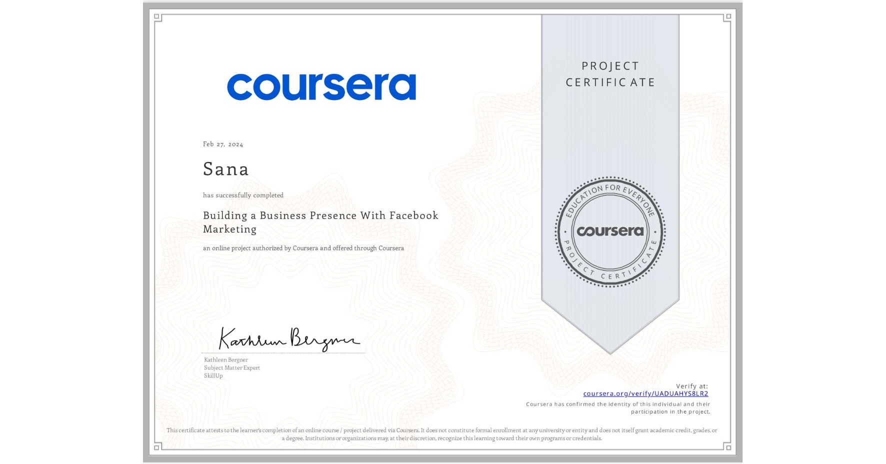 View certificate for  Sana, Building a Business Presence With Facebook Marketing, an online non-credit course authorized by Coursera and offered through Coursera
