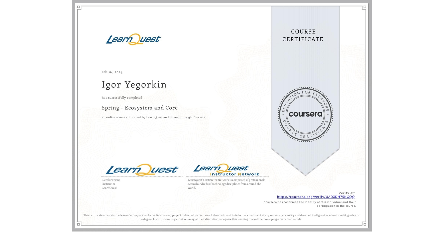View certificate for Igor Yegorkin, Spring - Ecosystem and Core, an online non-credit course authorized by LearnQuest and offered through Coursera