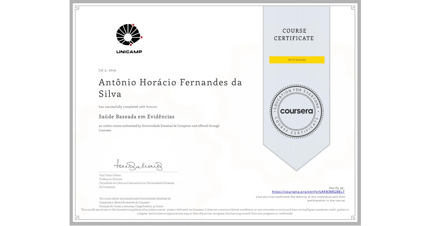 View certificate for Antônio Horácio Fernandes da Silva, Saúde Baseada em Evidências, an online non-credit course authorized by Universidade Estadual de Campinas and offered through Coursera