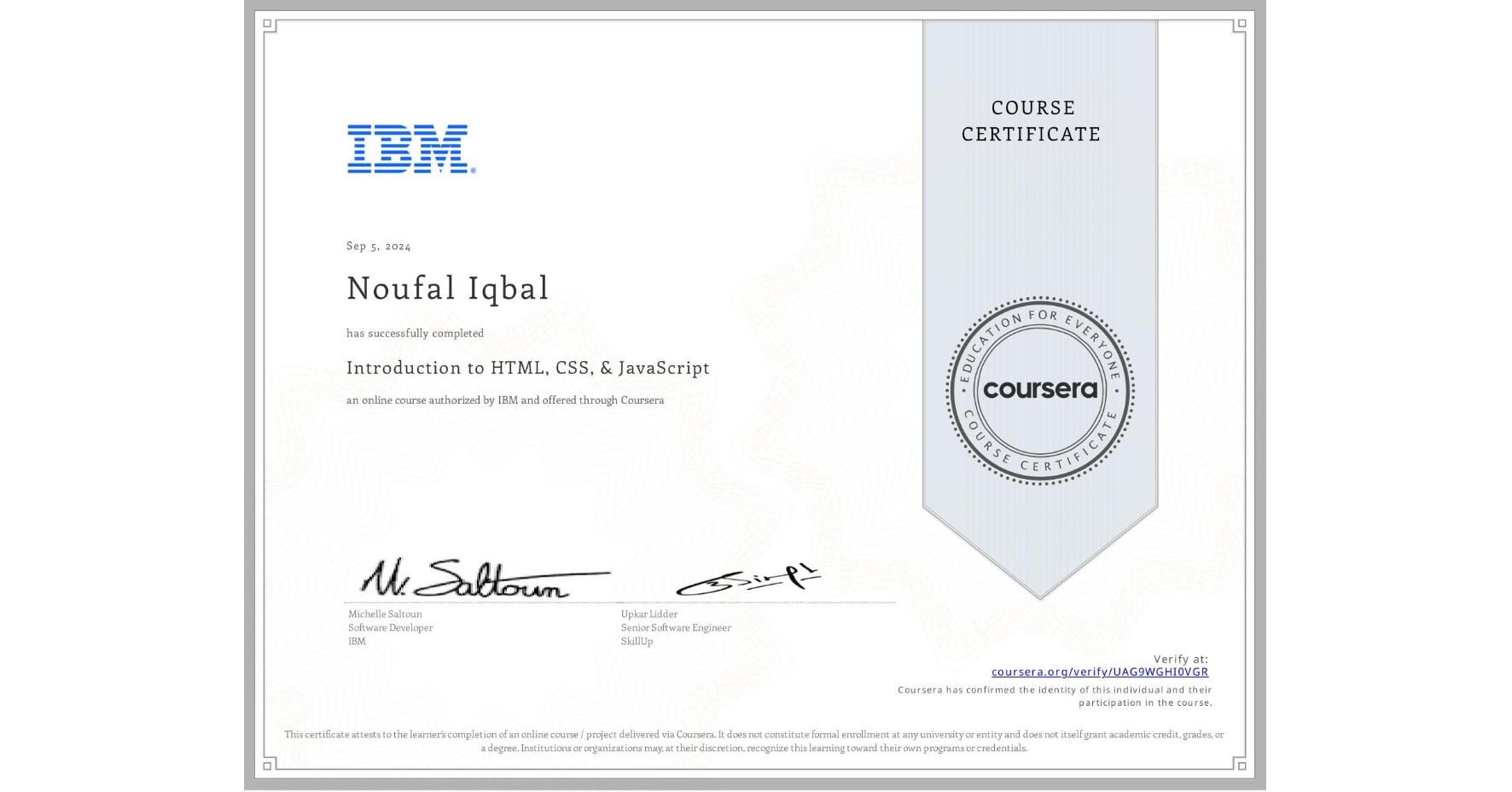 View certificate for Noufal Iqbal, Introduction to HTML, CSS, & JavaScript, an online non-credit course authorized by IBM and offered through Coursera