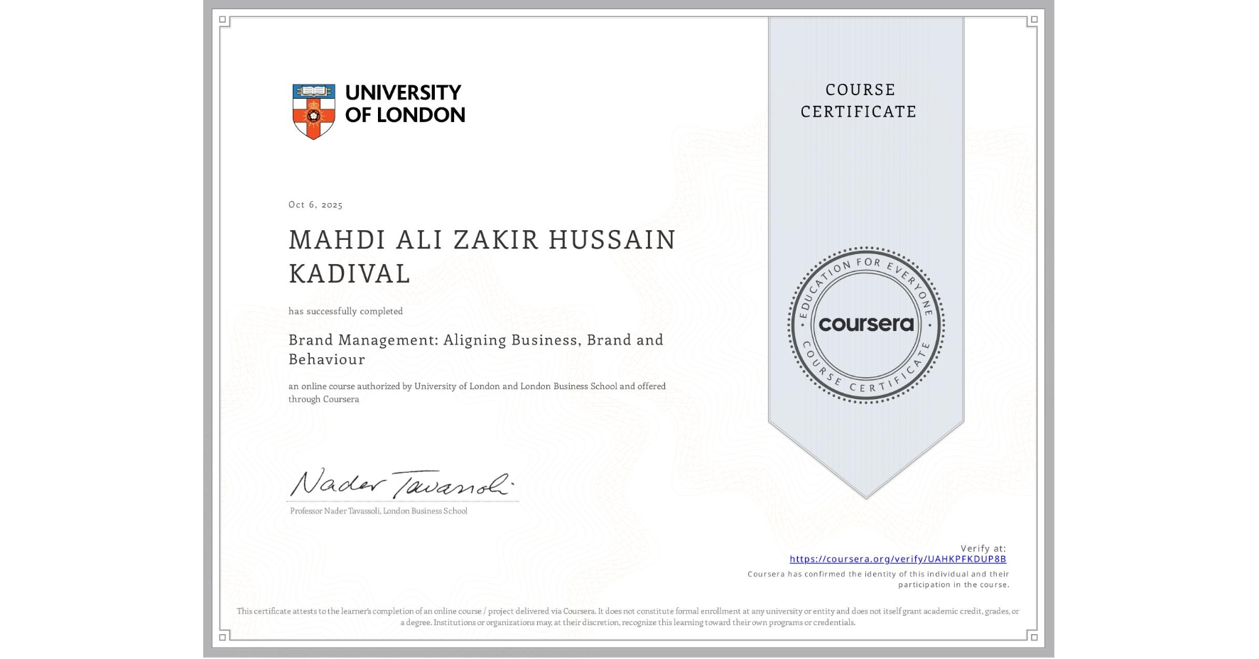 View certificate for MAHDI ALI ZAKIR HUSSAIN KADIVAL, Brand Management: Aligning Business, Brand and Behaviour, an online non-credit course authorized by University of London & London Business School and offered through Coursera