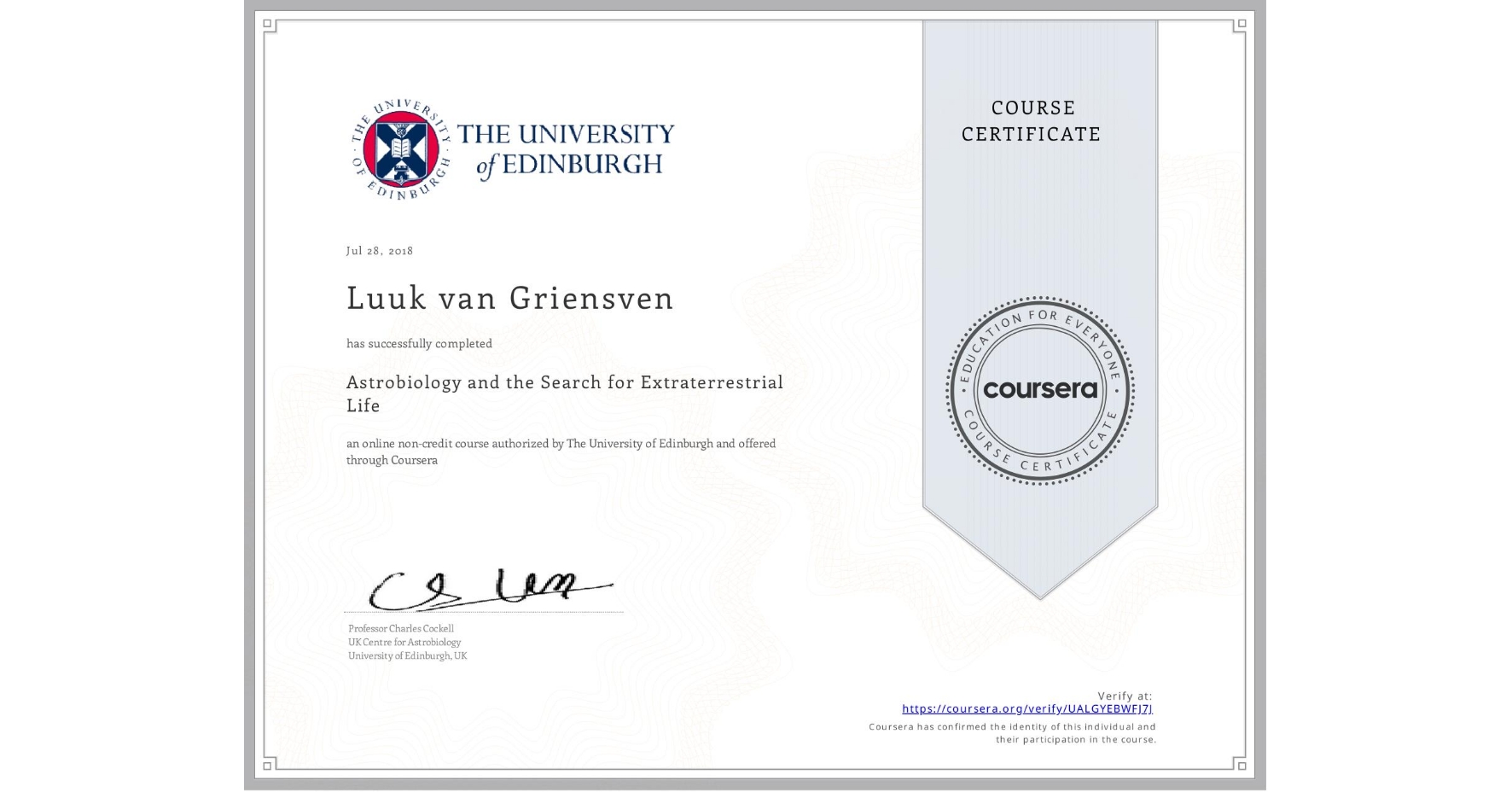 View certificate for Luuk van Griensven, Astrobiology and the Search for Extraterrestrial Life, an online non-credit course authorized by The University of Edinburgh and offered through Coursera