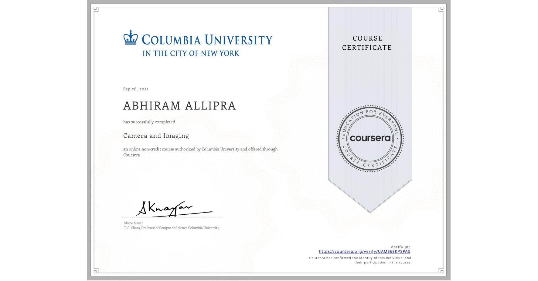 View certificate for ABHIRAM ALLIPRA, Camera and Imaging, an online non-credit course authorized by Columbia University and offered through Coursera