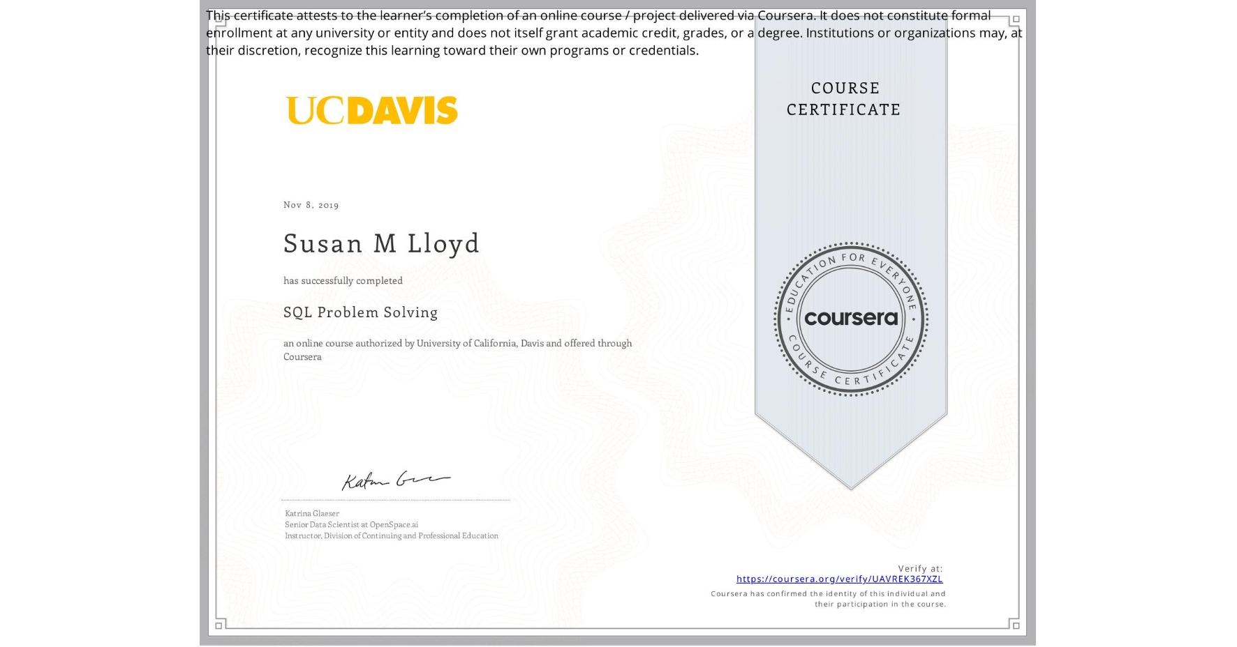 View certificate for Susan M Lloyd, SQL Problem Solving, an online non-credit course authorized by University of California, Davis and offered through Coursera