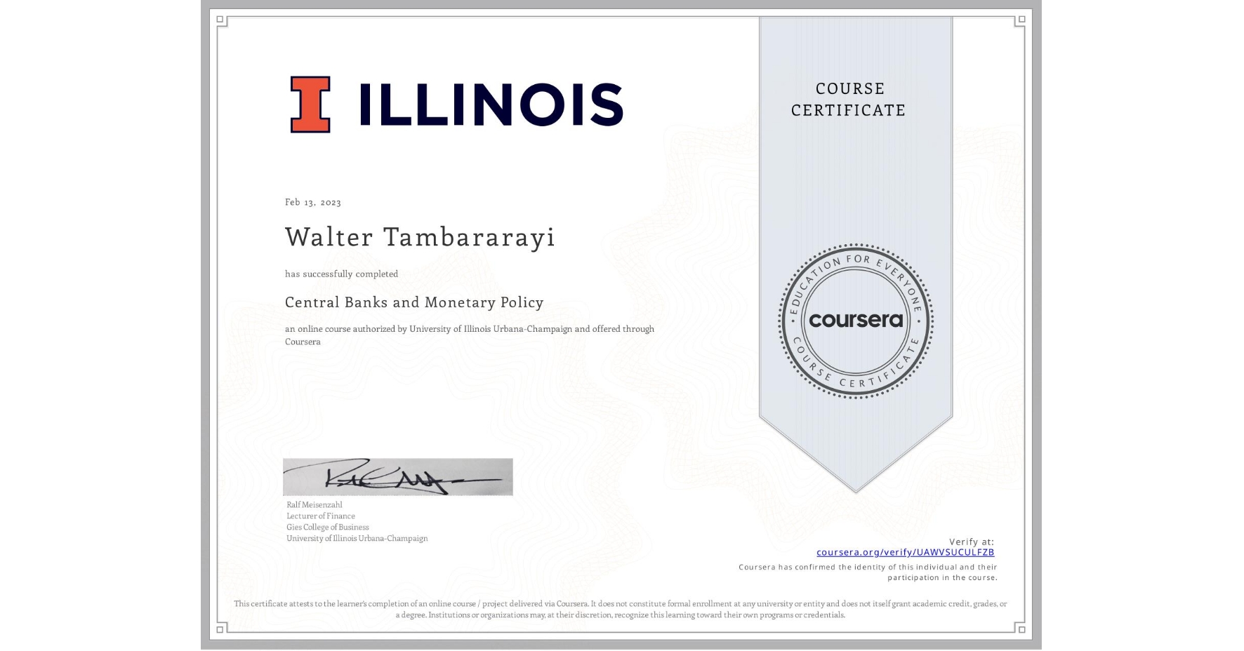 View certificate for Walter Tambararayi, Central Banks and Monetary Policy, an online non-credit course authorized by University of Illinois Urbana-Champaign and offered through Coursera