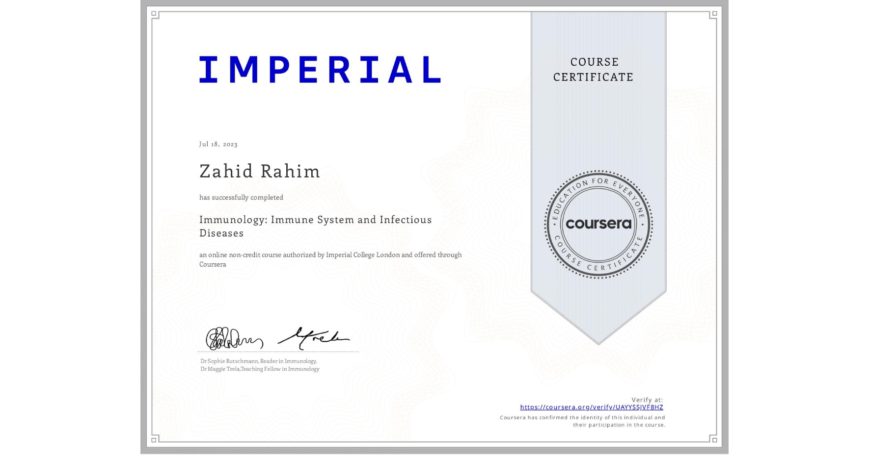 View certificate for Zahid Rahim, Immunology: Immune System and Infectious Diseases, an online non-credit course authorized by Imperial College London and offered through Coursera