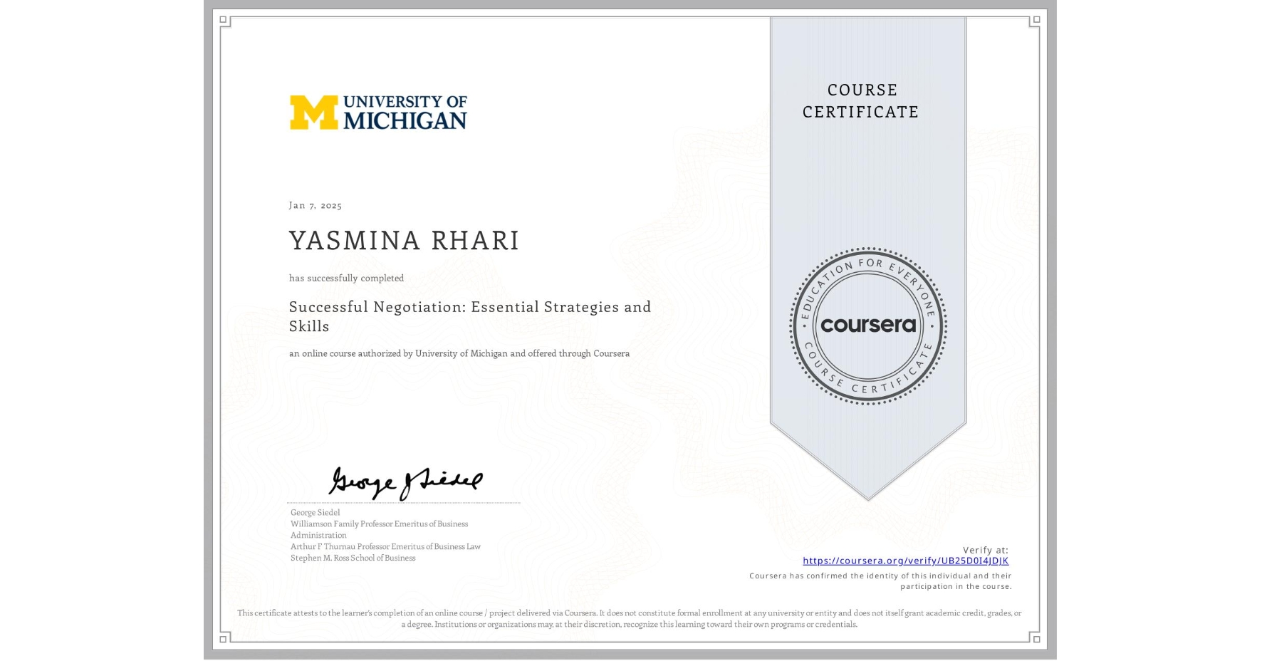 View certificate for YASMINA RHARI, Successful Negotiation: Essential Strategies and Skills, an online non-credit course authorized by University of Michigan and offered through Coursera