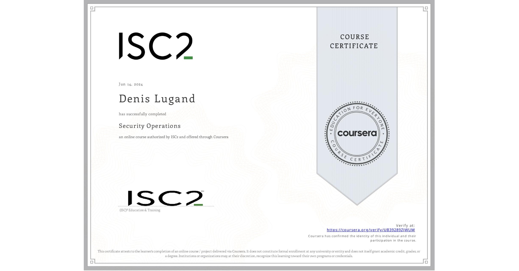 View certificate for Denis Lugand, Security Operations, an online non-credit course authorized by ISC2 and offered through Coursera