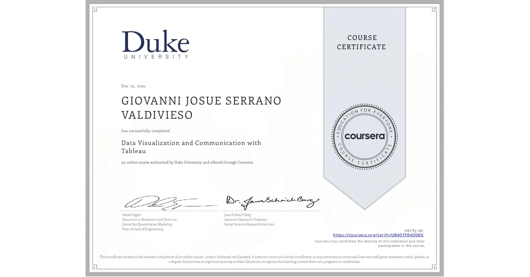 View certificate for GIOVANNI JOSUE SERRANO VALDIVIESO, Data Visualization and Communication with Tableau, an online non-credit course authorized by Duke University and offered through Coursera