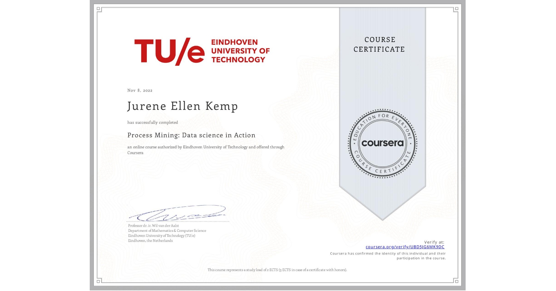 View certificate for Jurene Ellen Kemp, Process Mining: Data science in Action, an online non-credit course authorized by Eindhoven University of Technology and offered through Coursera