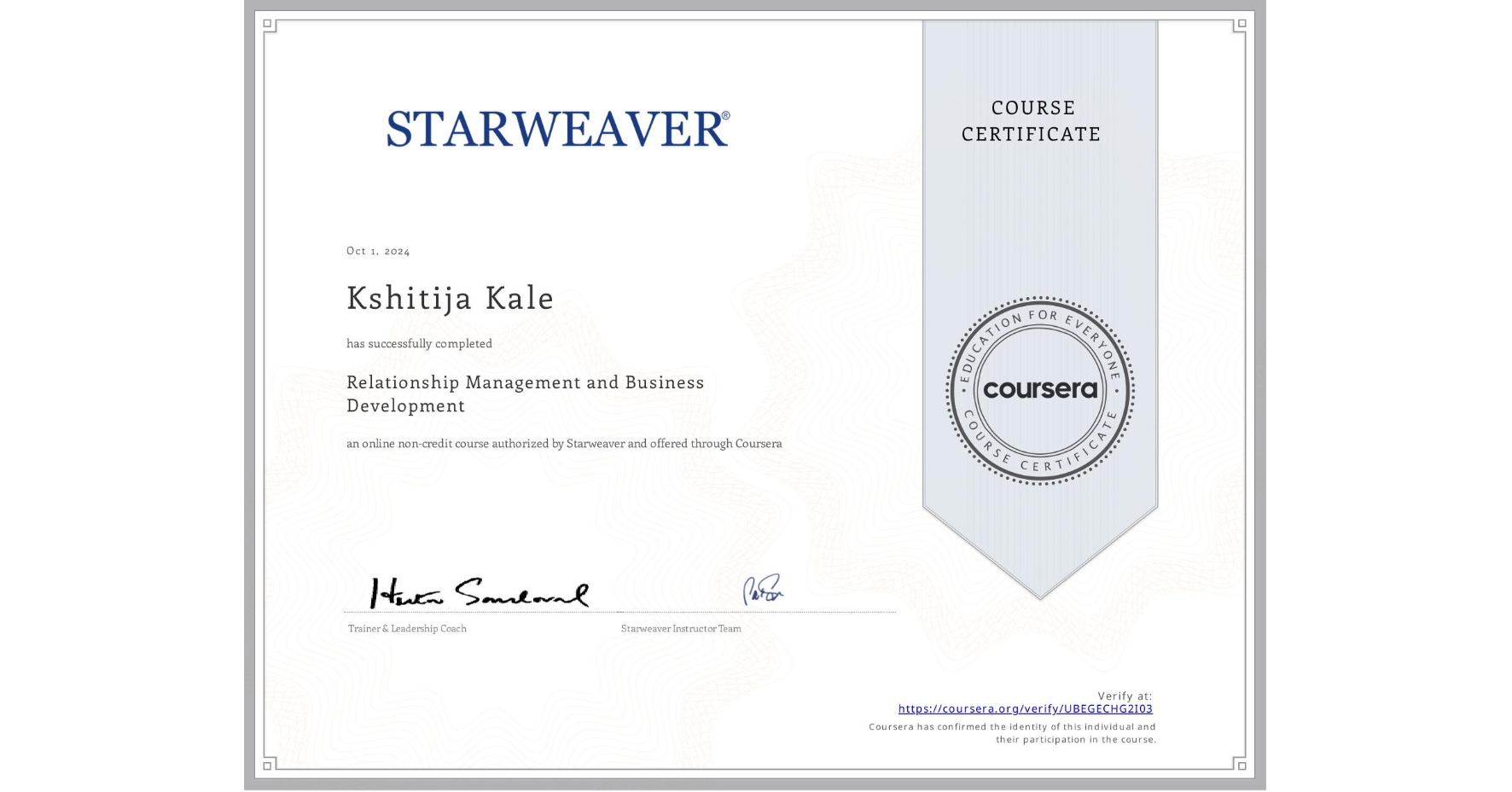 View certificate for Kshitija Kale, Relationship Management and Business Development , an online non-credit course authorized by Starweaver and offered through Coursera