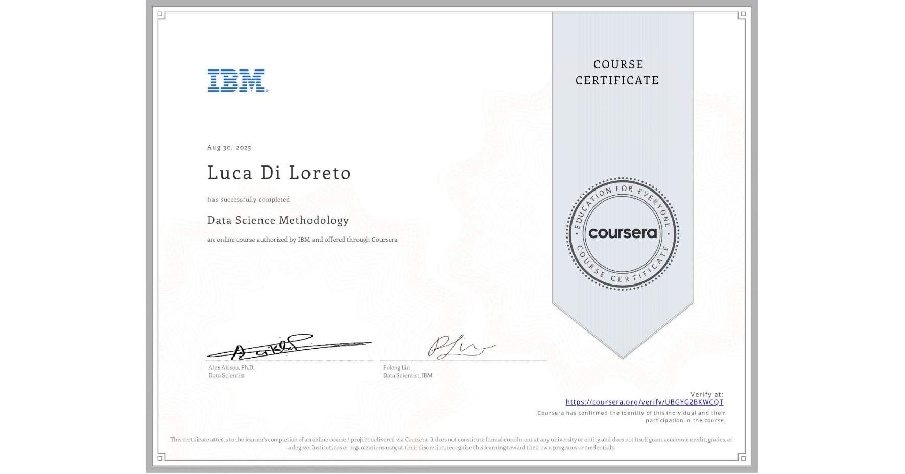 View certificate for Luca Di Loreto, Data Science Methodology, an online non-credit course authorized by IBM and offered through Coursera