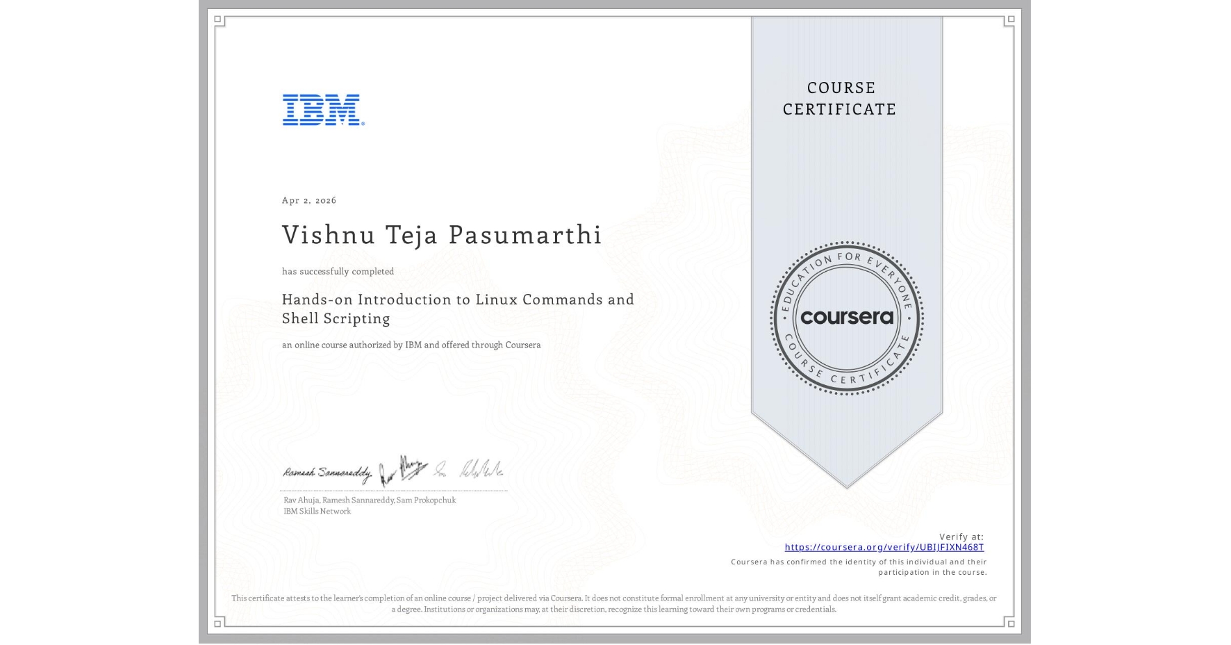 View certificate for Vishnu Teja  Pasumarthi, Hands-on Introduction to Linux Commands and Shell Scripting, an online non-credit course authorized by IBM and offered through Coursera