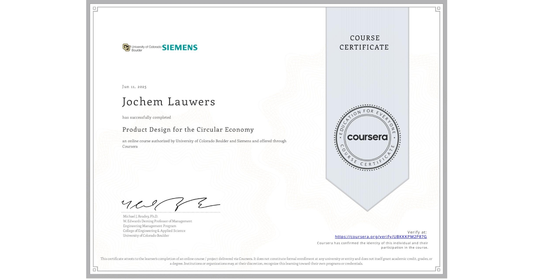 View certificate for Jochem Lauwers, Product Design for the Circular Economy, an online non-credit course authorized by University of Colorado Boulder & Siemens and offered through Coursera