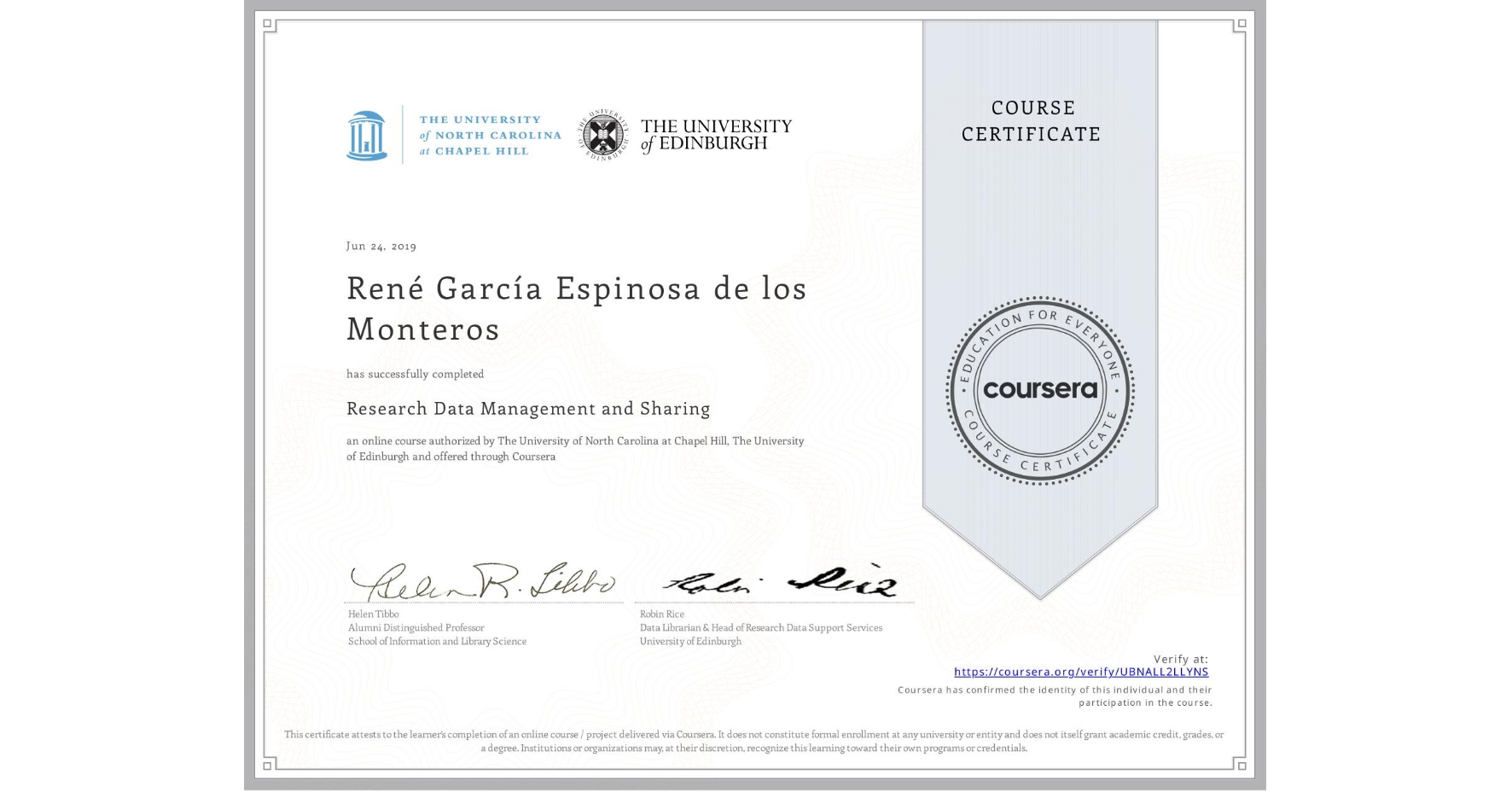 View certificate for René GarcÃa Espinosa de los Monteros, Research Data Management and Sharing, an online non-credit course authorized by The University of North Carolina at Chapel Hill & The University of Edinburgh and offered through Coursera