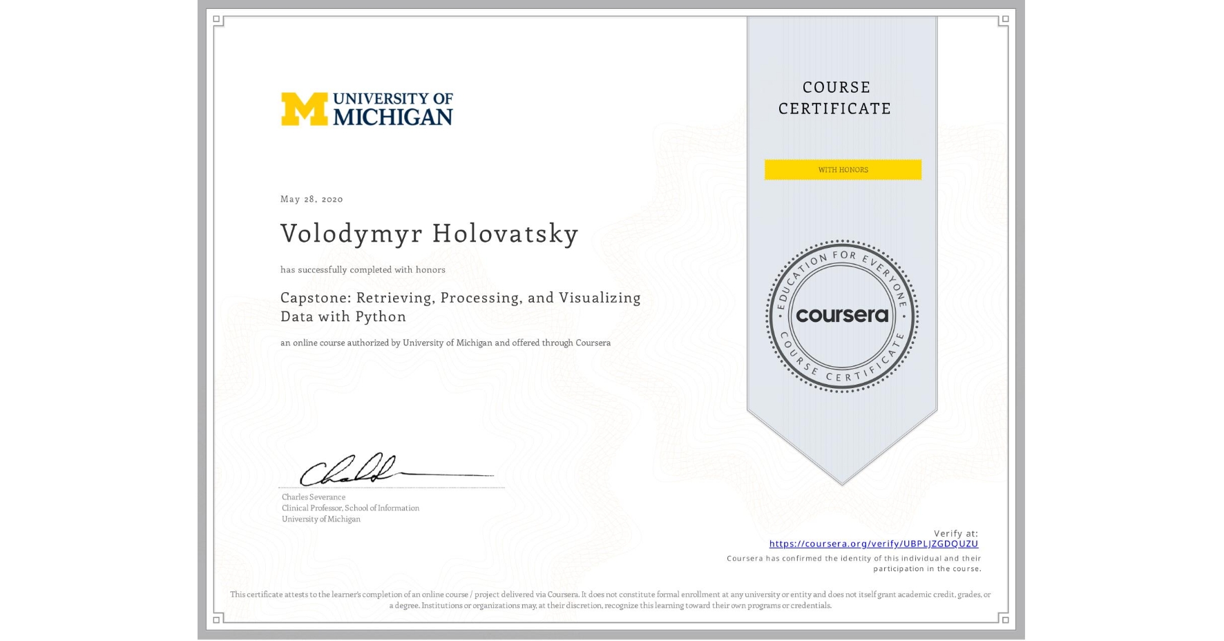 View certificate for Volodymyr Holovatsky, Capstone: Retrieving, Processing, and Visualizing Data with Python, an online non-credit course authorized by University of Michigan and offered through Coursera
