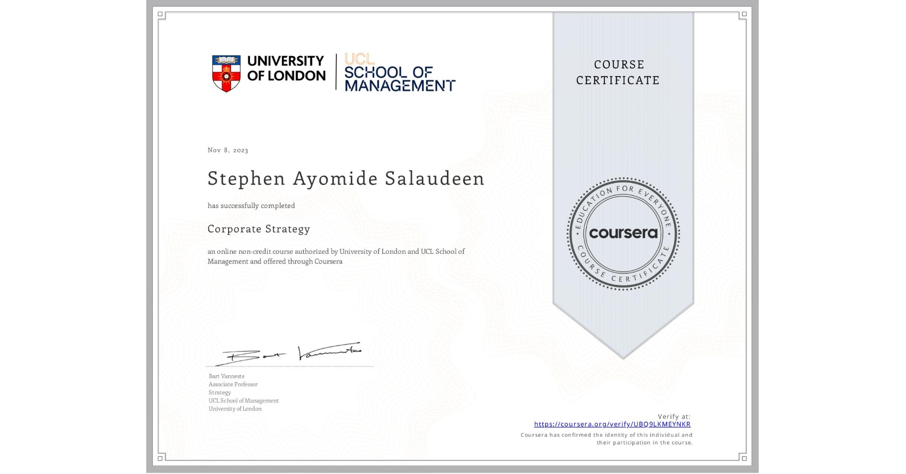 View certificate for Stephen Ayomide  Salaudeen , Corporate Strategy , an online non-credit course authorized by University of London & UCL School of Management and offered through Coursera