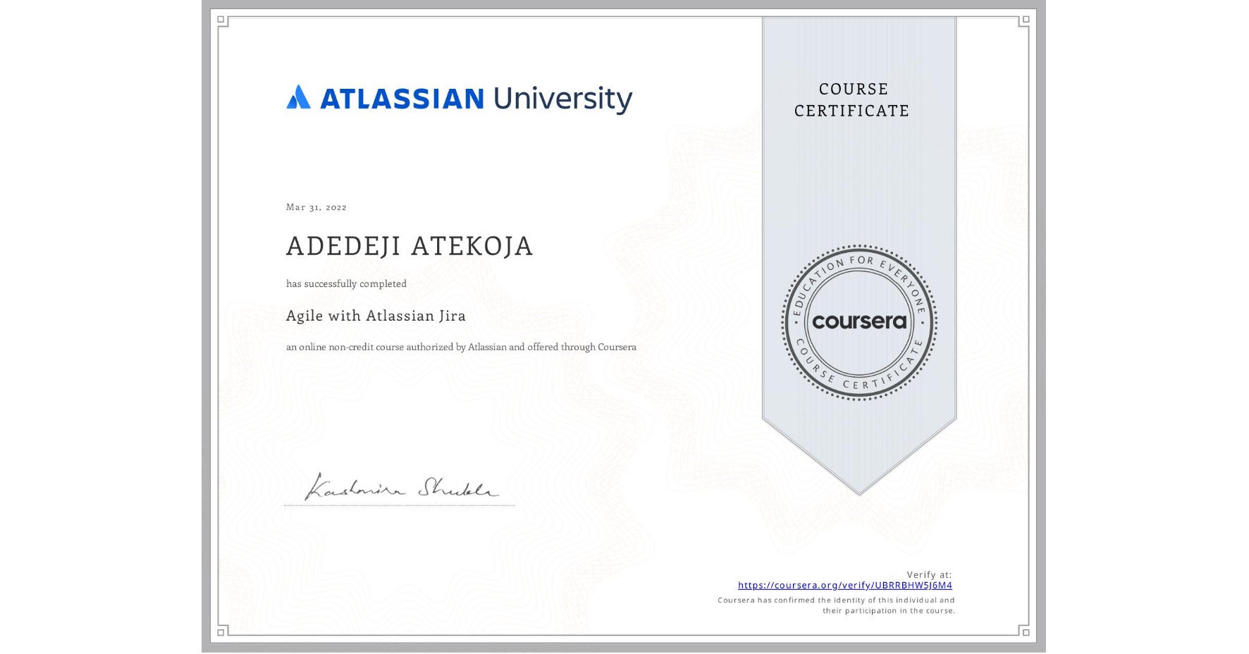 View certificate for ADEDEJI ATEKOJA, Agile with Atlassian Jira, an online non-credit course authorized by Atlassian and offered through Coursera