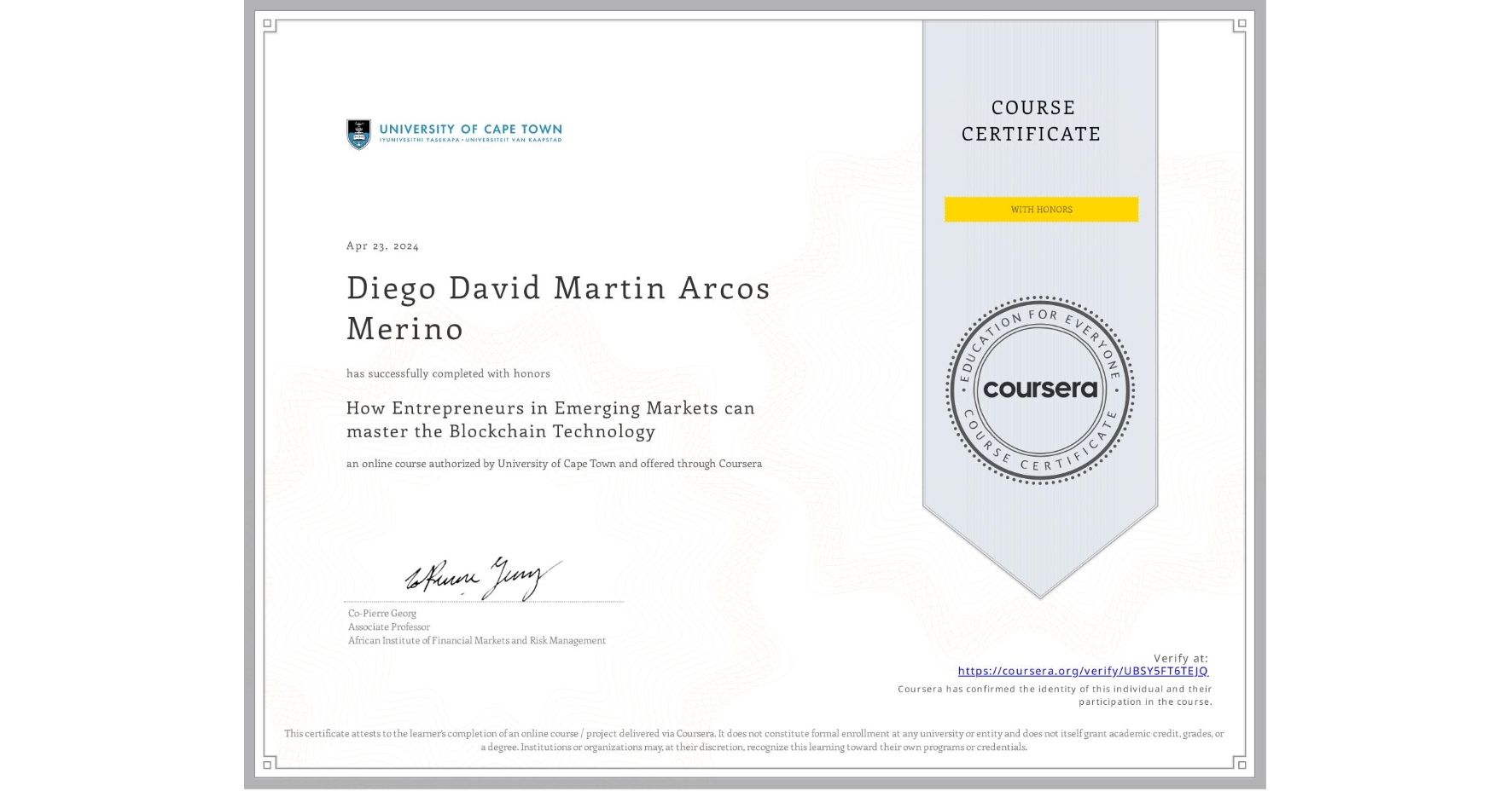 View certificate for Diego David Martin Arcos Merino, How Entrepreneurs in Emerging Markets can master the Blockchain Technology, an online non-credit course authorized by University of Cape Town and offered through Coursera