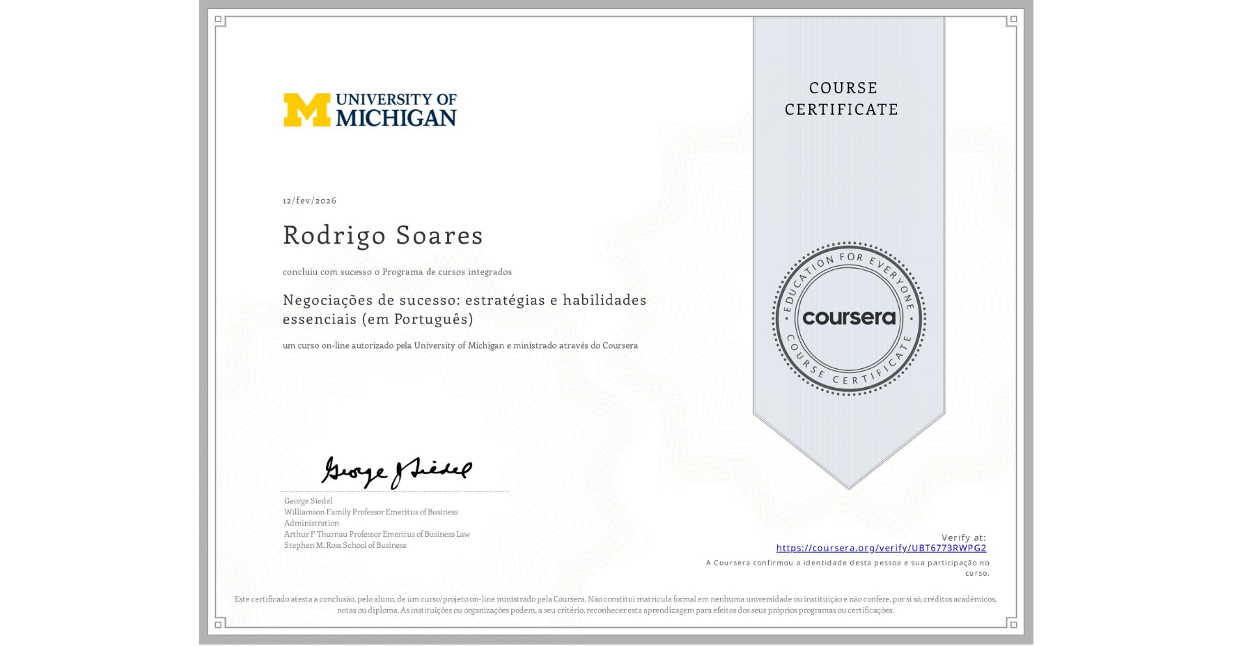 View certificate for Rodrigo Soares, Negociações de sucesso: estratégias e habilidades essenciais (em Português), an online non-credit course authorized by University of Michigan and offered through Coursera
