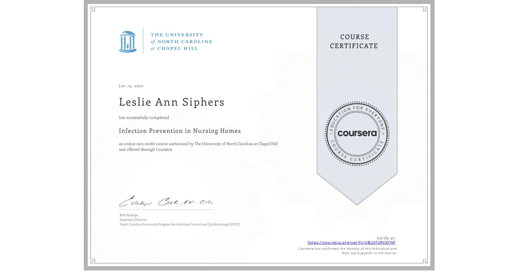 View certificate for Leslie Ann Siphers, Infection Prevention in Nursing Homes, an online non-credit course authorized by The University of North Carolina at Chapel Hill and offered through Coursera