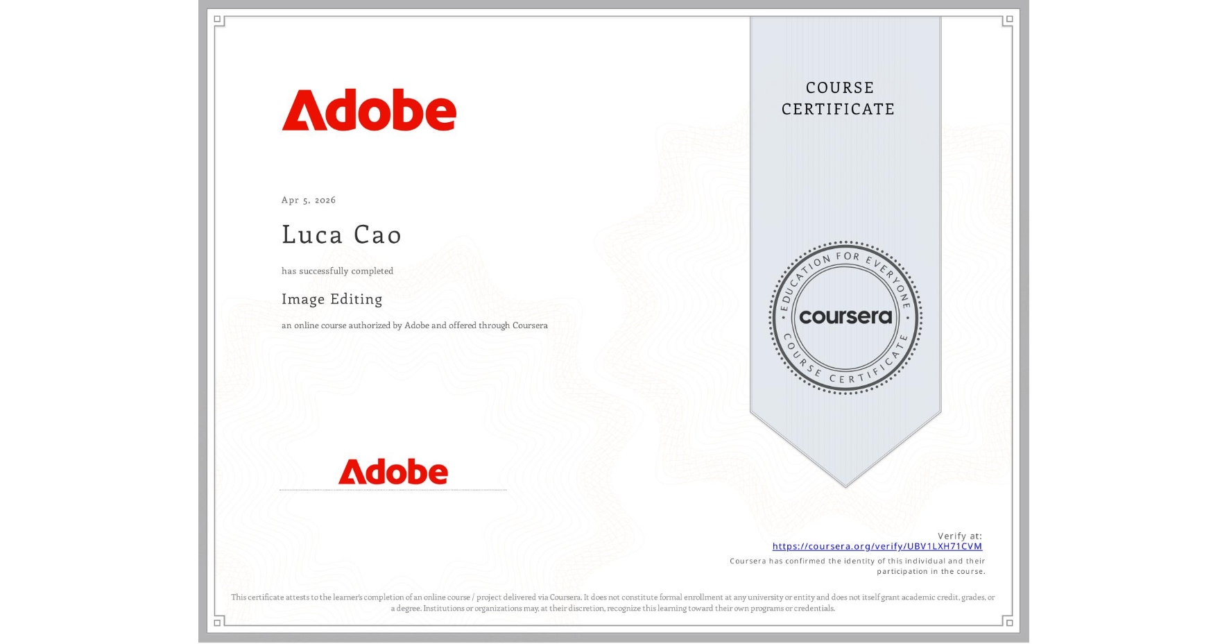 View certificate for Luca Cao, Image Editing, an online non-credit course authorized by Adobe and offered through Coursera