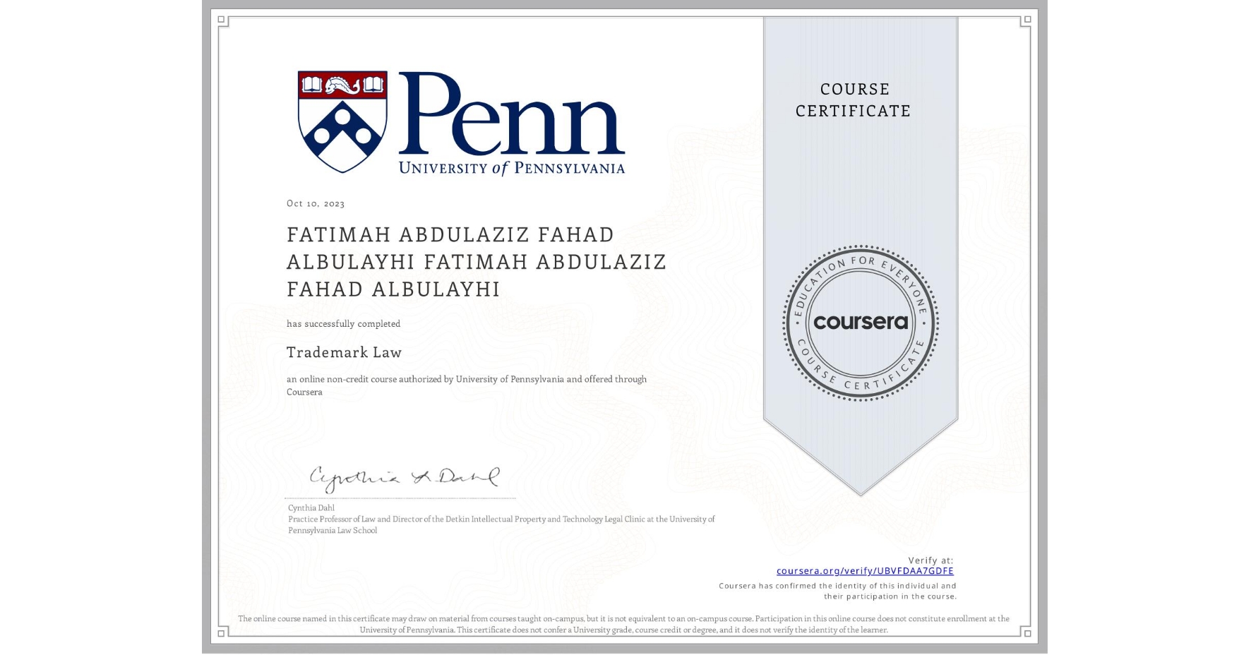 View certificate for FATIMAH ABDULAZIZ FAHAD ALBULAYHI FATIMAH ABDULAZIZ FAHAD ALBULAYHI, Trademark Law, an online non-credit course authorized by University of Pennsylvania and offered through Coursera