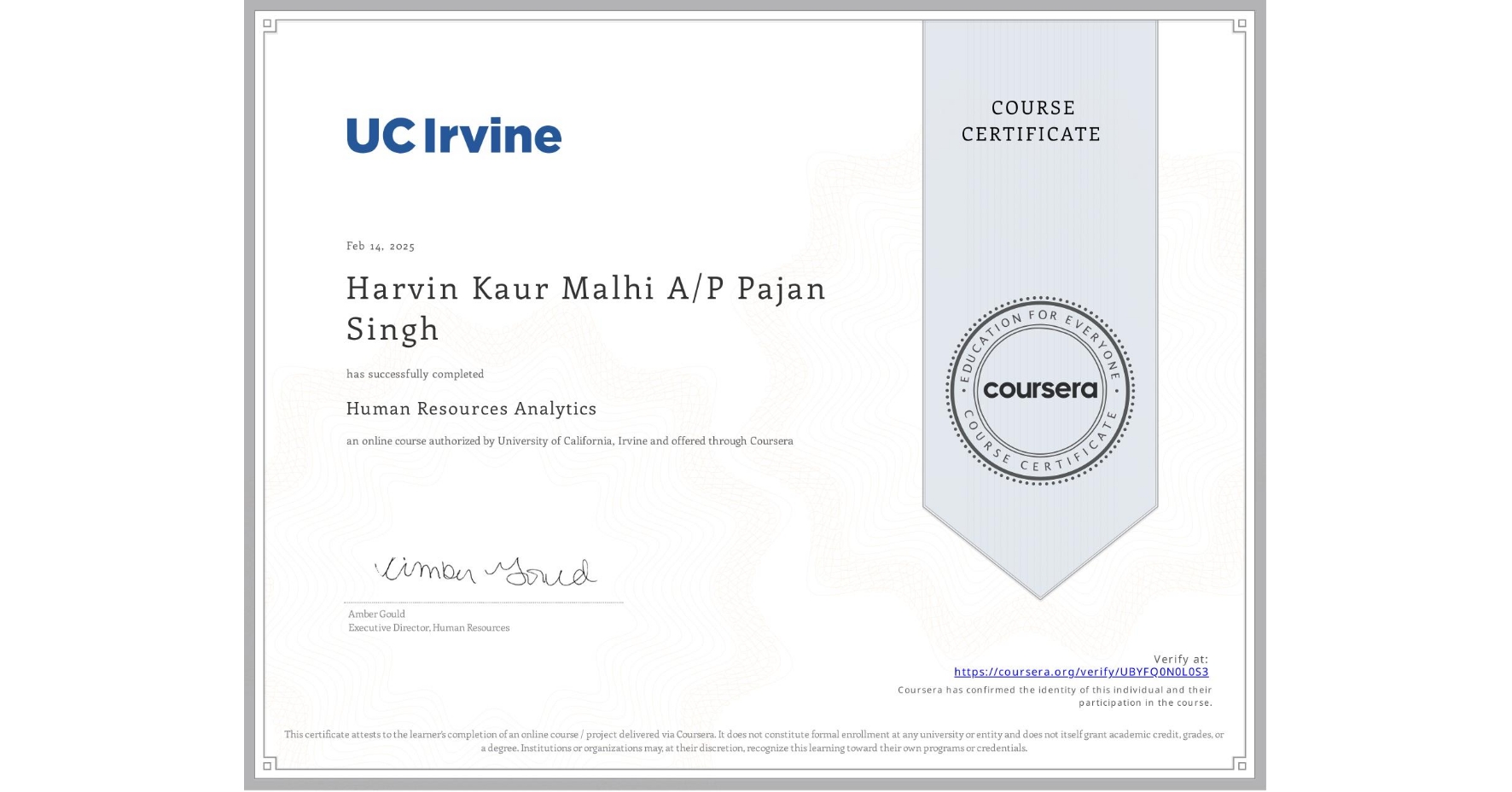 View certificate for Harvin Kaur Malhi A/P Pajan Singh, Human Resources Analytics, an online non-credit course authorized by University of California, Irvine and offered through Coursera