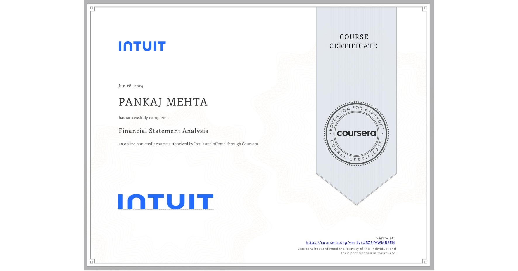 View certificate for PANKAJ MEHTA, Financial Statement Analysis, an online non-credit course authorized by Intuit and offered through Coursera