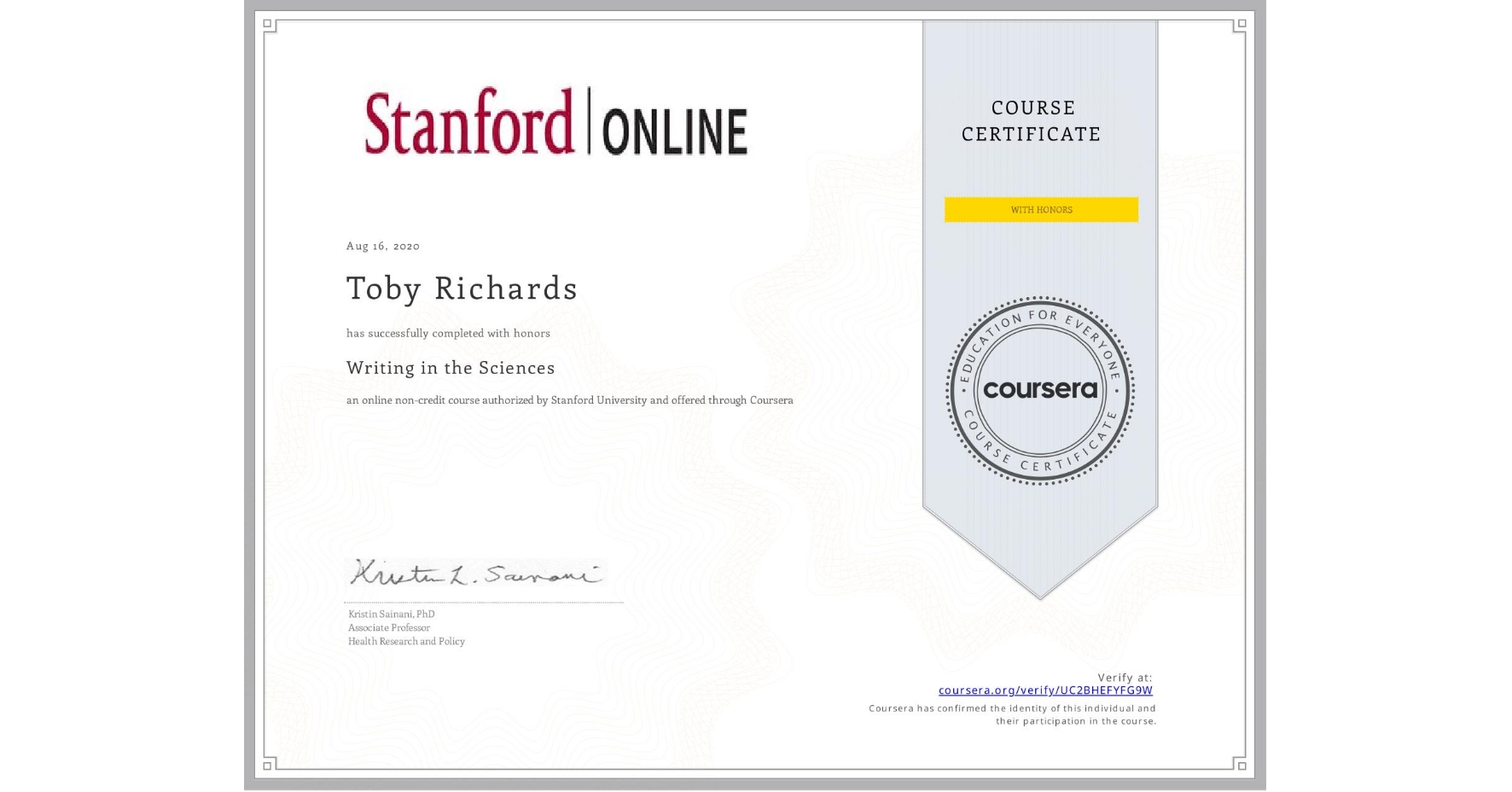 View certificate for Toby Richards, Writing in the Sciences, an online non-credit course authorized by Stanford University and offered through Coursera