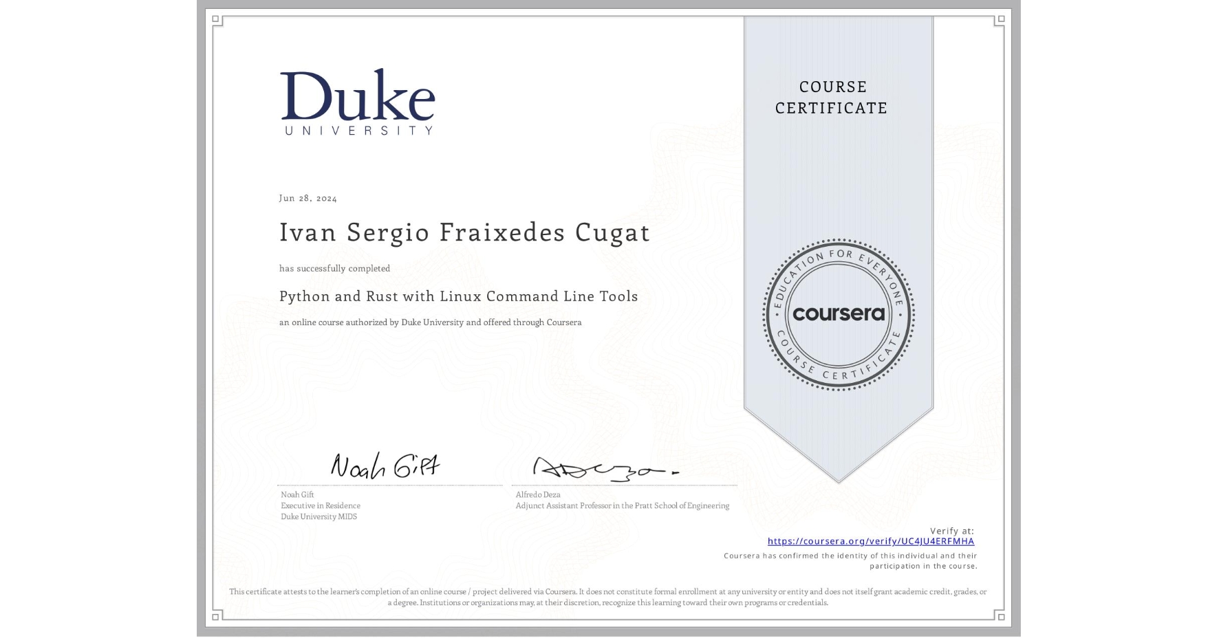 View certificate for Ivan Sergio Fraixedes Cugat, Python and Rust with Linux Command Line Tools, an online non-credit course authorized by Duke University and offered through Coursera