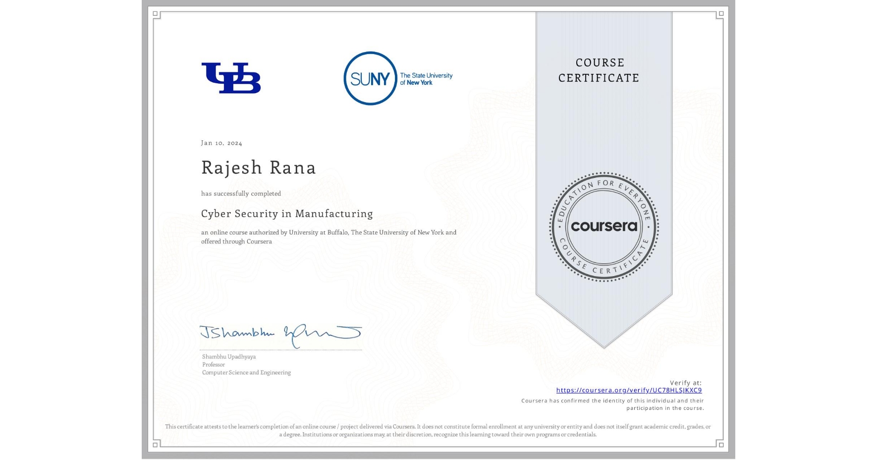 View certificate for Rajesh Rana, Cyber Security in Manufacturing , an online non-credit course authorized by University at Buffalo & The State University of New York and offered through Coursera