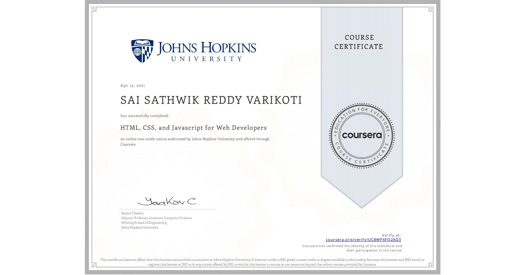 View certificate for SAI SATHWIK REDDY VARIKOTI, HTML, CSS, and Javascript for Web Developers, an online non-credit course authorized by Johns Hopkins University and offered through Coursera