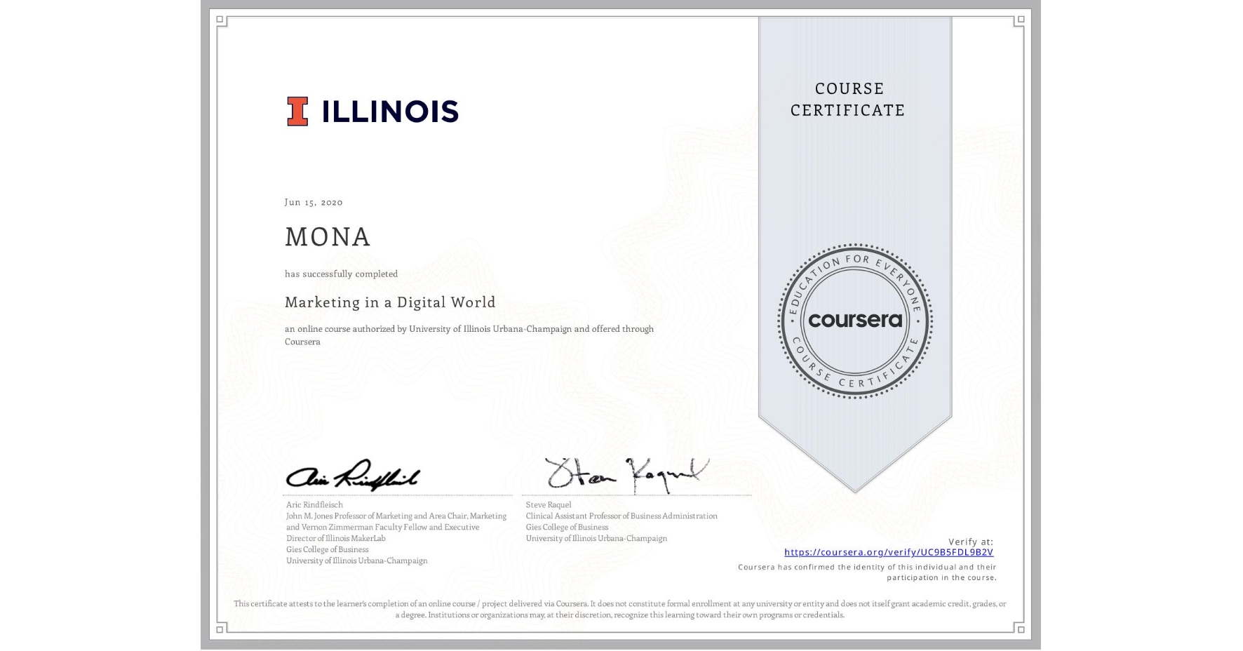 View certificate for MONA , Marketing in a Digital World, an online non-credit course authorized by University of Illinois Urbana-Champaign and offered through Coursera